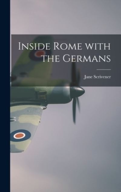 Cover for Jane Scrivener · Inside Rome With the Germans (Inbunden Bok) (2021)