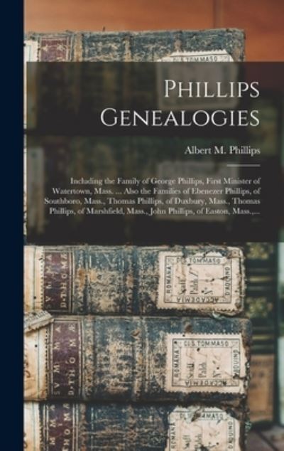 Cover for Albert M (Albert Merritt) Phillips · Phillips Genealogies (Hardcover Book) (2021)