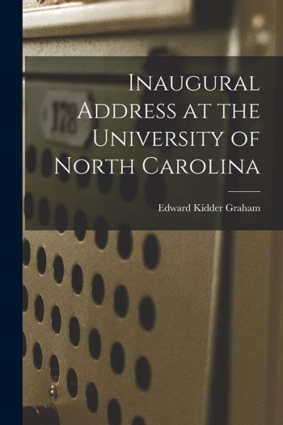 Cover for Edward Kidder 1876-1918 Graham · Inaugural Address at the University of North Carolina (Paperback Book) (2021)
