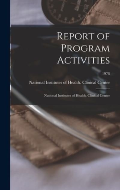 Report of Program Activities - National Institutes of Health (U S ) - Books - Hassell Street Press - 9781014153234 - September 9, 2021