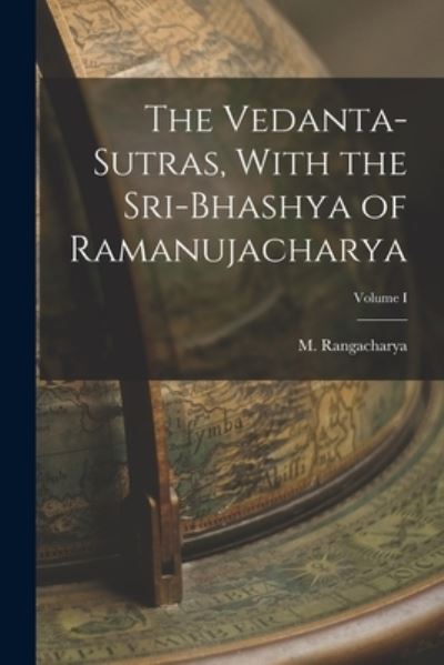 Cover for Rangacharya M · Vedanta-Sutras, with the Sri-Bhashya of Ramanujacharya; Volume I (Book) (2022)