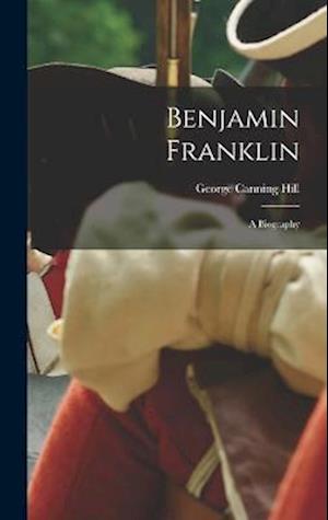 Cover for George Canning Hill · Benjamin Franklin (Book) (2022)