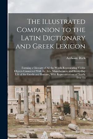 Cover for Anthony Rich · Illustrated Companion to the Latin Dictionary and Greek Lexicon (Book) (2022)