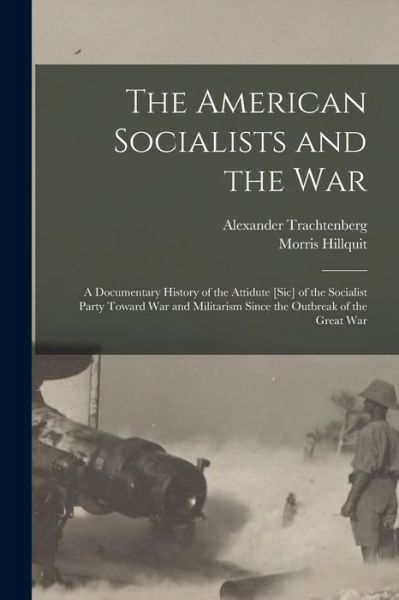 Cover for Morris Hillquit · American Socialists and the War (Book) (2022)