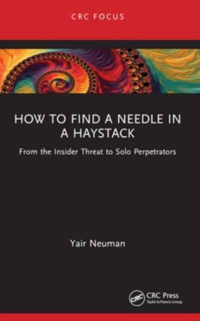 Cover for Yair Neuman · How to Find a Needle in a Haystack: From the Insider Threat to Solo Perpetrators (Paperback Book) (2024)