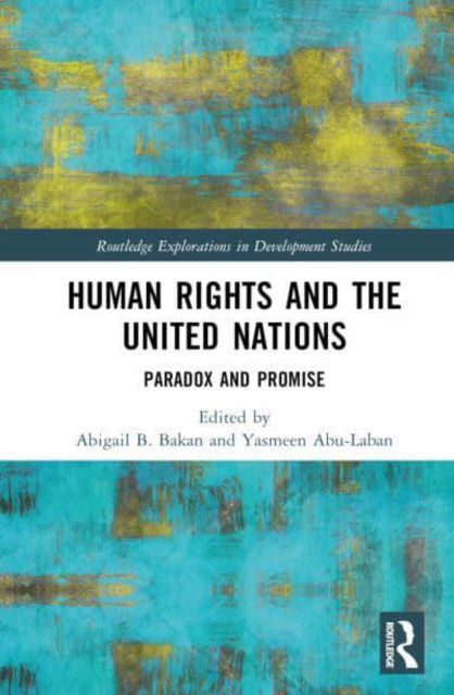 Human Rights and the United Nations: Paradox and Promise - Routledge Explorations in Development Studies -  - Bücher - Taylor & Francis Ltd - 9781032519234 - 17. März 2025