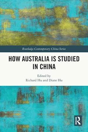 Cover for How Australia is Studied in China - Routledge Contemporary China Series (Paperback Book) (2025)