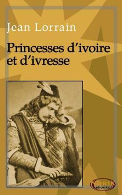 Cover for Jean Lorrain · Princesses d'ivoire et d'ivresse (Taschenbuch) (2019)