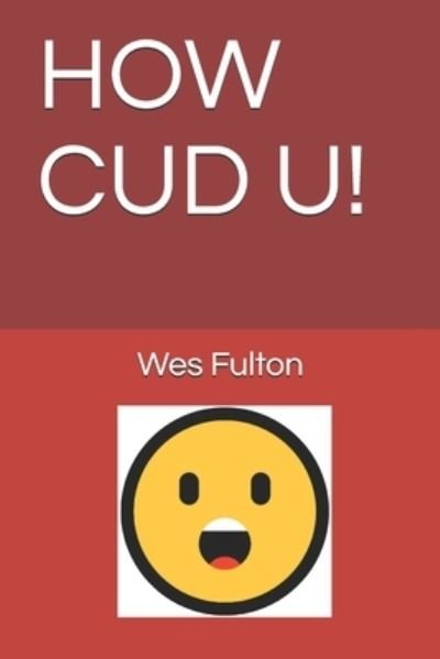 Cover for Wes Fulton · How Cud U! (Paperback Book) (2019)