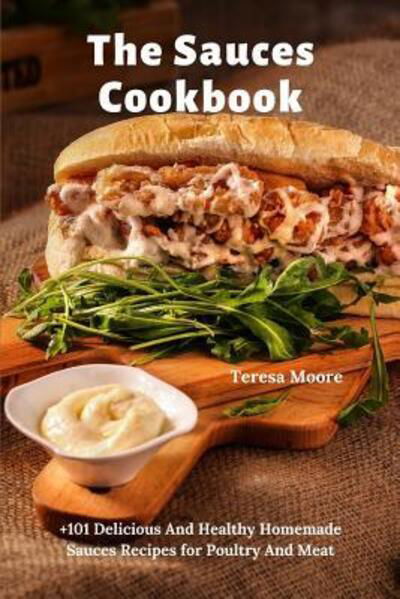 Cover for Teresa Moore · The Sauces Cookbook (Paperback Book) (2019)
