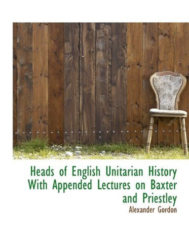 Cover for Gordon · Heads of English Unitarian History  with Appended Lectures on Baxter and Priestley (Paperback Book) (2009)