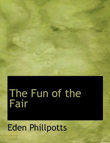 Cover for Eden Phillpotts · The Fun of the Fair (Paperback Book) (2009)