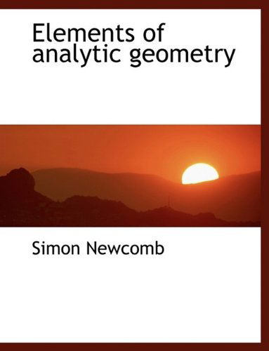 Cover for Simon Newcomb · Elements of Analytic Geometry (Paperback Book) [Large type / large print edition] (2009)