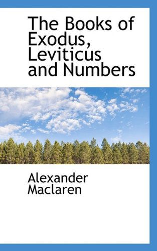 Cover for Alexander MacLaren · The Books of Exodus, Leviticus and Numbers (Paperback Book) (2009)