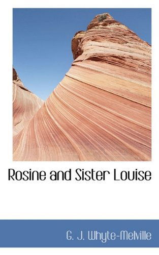 Cover for G J Whyte-Melville · Rosine and Sister Louise (Paperback Book) (2009)