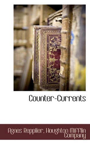 Cover for Agnes Repplier · Counter-currents (Hardcover Book) (2009)