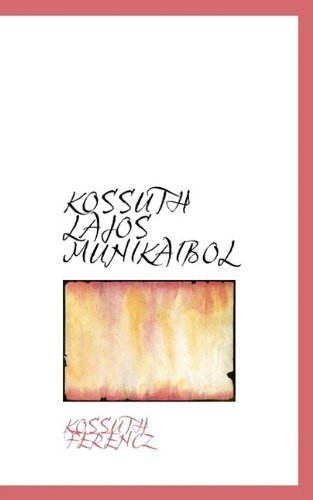 Kossuth Lajos Munikaibol - Kossuth Ferencz - Libros - BiblioLife - 9781117775234 - 16 de diciembre de 2009