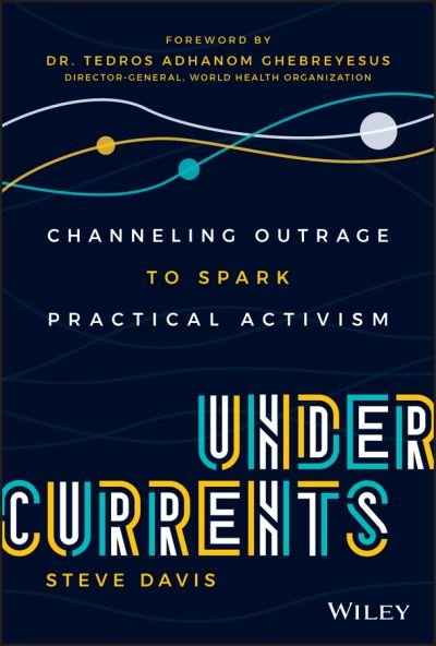 Cover for Steve Davis · Undercurrents: Channeling Outrage to Spark Practical Activism (Hardcover Book) (2020)