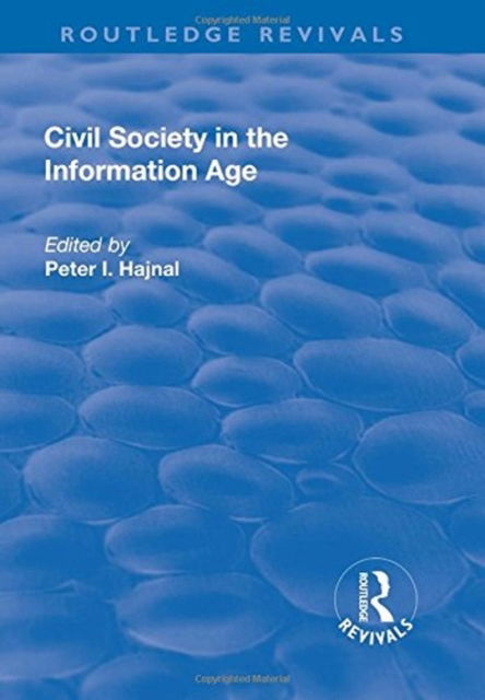 Cover for Hajnal, Peter I. (Munk School of Global Affairs, Canada) · Civil Society in the Information Age - Routledge Revivals (Hardcover Book) (2017)