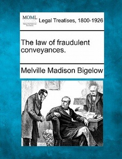 Cover for Melville Madison Bigelow · The Law of Fraudulent Conveyances. (Paperback Bog) (2010)