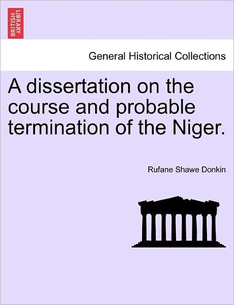 Cover for Rufane Shawe Donkin · A Dissertation on the Course and Probable Termination of the Niger. (Taschenbuch) (2011)