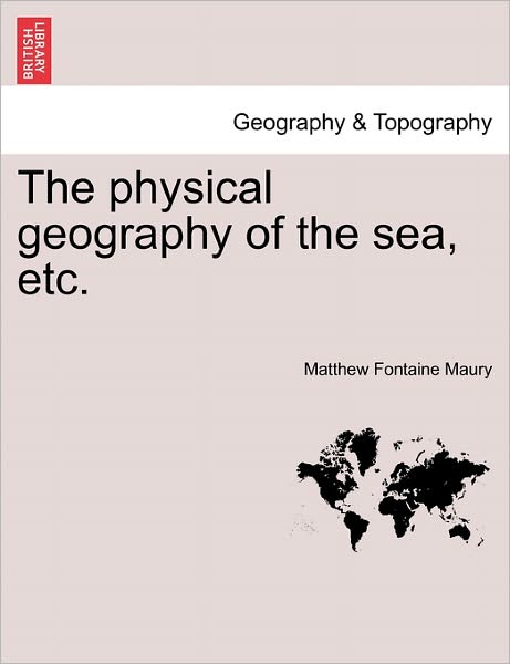 Cover for Matthew Fontaine Maury · The Physical Geography of the Sea, Etc. (Paperback Book) (2011)