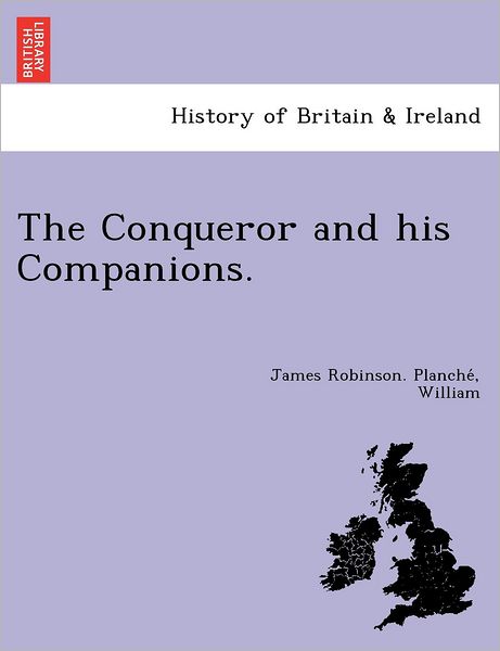 Cover for James Robinson Planche · The Conqueror and His Companions. (Paperback Book) (2012)