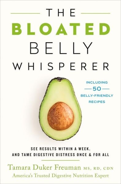 Cover for Tamara Duker Freuman · The Bloated Belly Whisperer: See Results Within a Week and Tame Digestive Distress Once and for All (Hardcover Book) (2018)