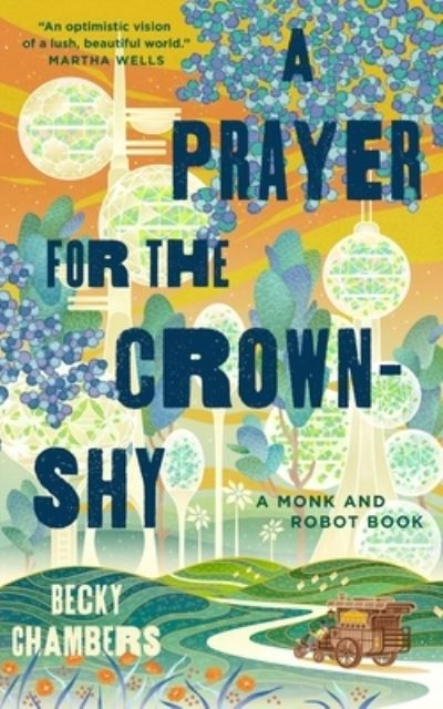 Cover for Becky Chambers · A Prayer for the Crown-Shy - Monk &amp; Robot (Hardcover bog) (2022)