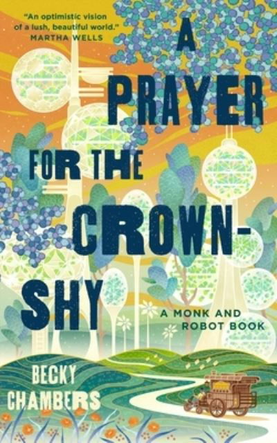 A Prayer for the Crown-Shy - Monk & Robot - Becky Chambers - Bøker - Tor Books - 9781250236234 - 15. august 2022