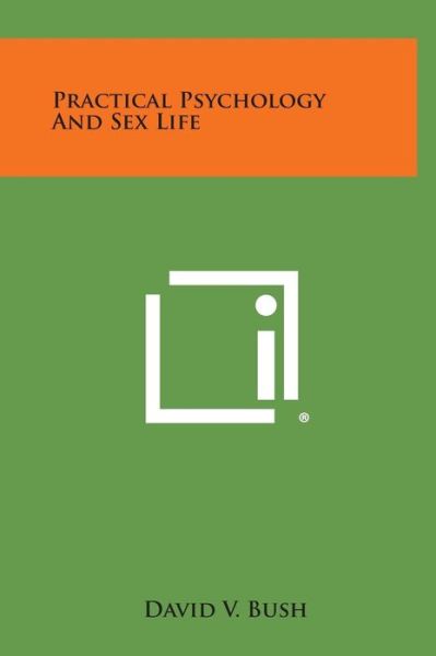 Cover for David V Bush · Practical Psychology and Sex Life (Hardcover Book) (2013)
