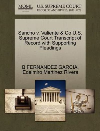 Cover for B Fernandez Garcia · Sancho V. Valiente &amp; Co U.s. Supreme Court Transcript of Record with Supporting Pleadings (Paperback Book) (2011)