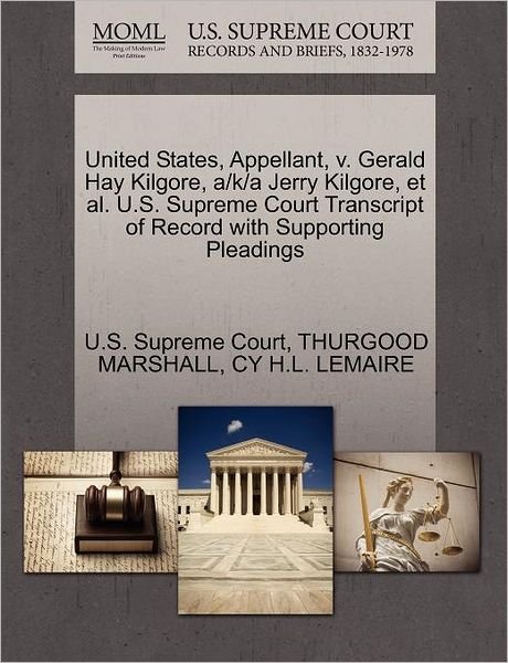 Cover for Thurgood Marshall · United States, Appellant, V. Gerald Hay Kilgore, A/k/a Jerry Kilgore, et Al. U.s. Supreme Court Transcript of Record with Supporting Pleadings (Paperback Bog) (2011)
