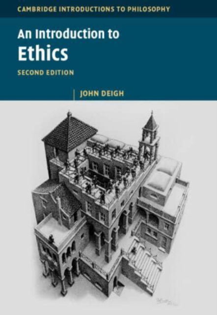 Cover for Deigh, John (University of Texas, Austin) · An Introduction to Ethics - Cambridge Introductions to Philosophy (Hardcover Book) [2 Revised edition] (2024)