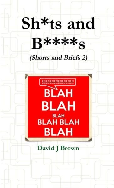 Cover for David Brown · Sh*ts and B****s (Book) (2016)