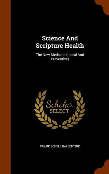 Cover for Frank Schell Ballentine · Science and Scripture Health (Hardcover bog) (2015)