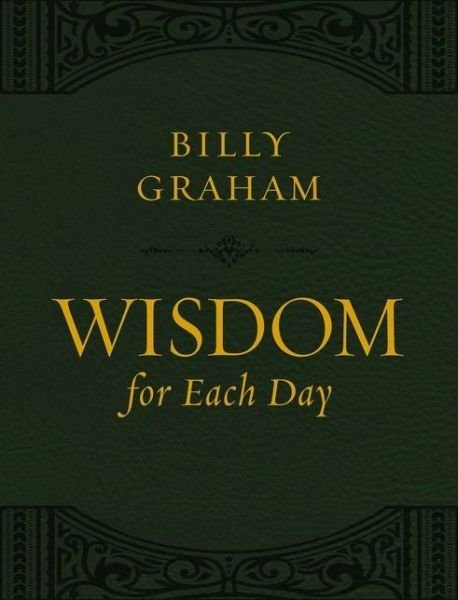 Cover for Billy Graham · Wisdom for Each Day (Large Text Leathersoft) (Læderbog) [Large type / large print edition] (2019)