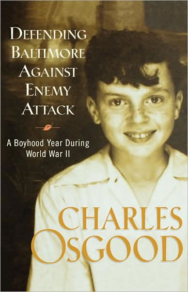 Cover for Charles Osgood · Defending Baltimore Against Enemy Attack: A Boyhood Year During World War II (Hardcover Book) [1st edition] (2004)