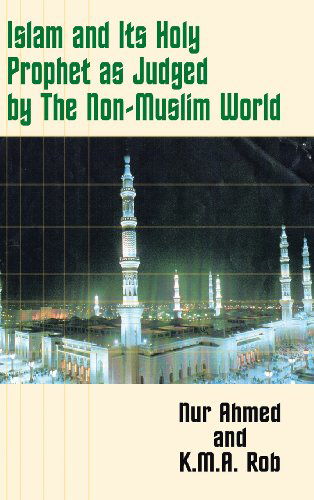 Cover for K. M. A. Rob · Islam and Its Holy Prophet As Judged by the Non-muslim World (Hardcover bog) (2003)