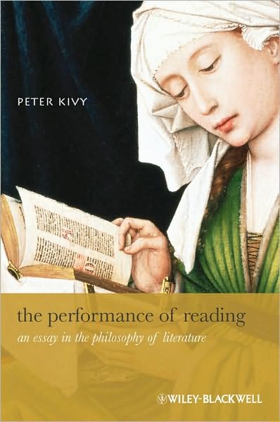 The Performance of Reading: An Essay in the Philosophy of Literature - New Directions in Aesthetics - Peter Kivy - Books - John Wiley and Sons Ltd - 9781405188234 - October 3, 2008