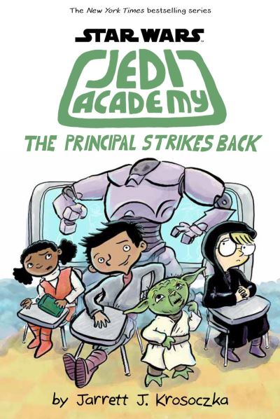 Cover for Jarrett Krosoczka · Jedi Academy 6: The Principal Strikes Back - Jedi Academy (Hardcover Book) (2018)