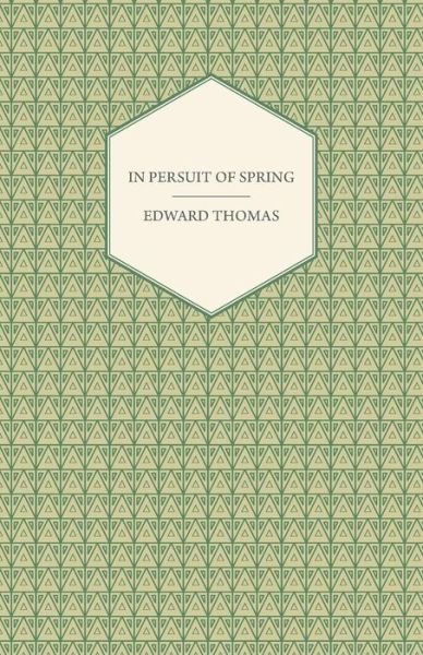 In Pursuit of Spring - Edward Thomas - Boeken - Read Books - 9781408624234 - 28 november 2007