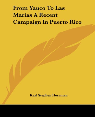 Cover for Karl Stephen Herrman · From Yauco to Las Marias a Recent Campaign in Puerto Rico (Paperback Book) (2004)