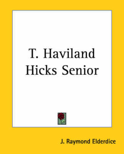 Cover for J. Raymond Elderdice · T. Haviland Hicks Senior (Pocketbok) (2004)