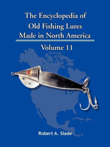 Cover for Robert A. Slade · The Encyclopedia of Old Fishing Lures: Made in North America (Paperback Book) (2011)