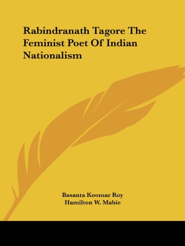 Rabindranath Tagore the Feminist Poet of Indian Nationalism - Basanta Koomar Roy - Książki - Kessinger Publishing, LLC - 9781425467234 - 8 grudnia 2005