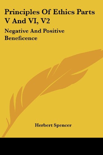 Principles of Ethics Parts V and Vi, V2: Negative and Positive Beneficence - Herbert Spencer - Books - Kessinger Publishing, LLC - 9781430474234 - January 17, 2007