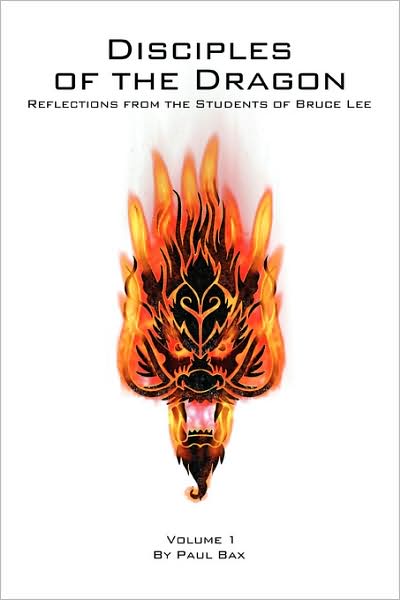 Cover for Paul Bax · Disciples of the Dragon: Reflections from the Students of Bruce Lee (Paperback Book) (2008)