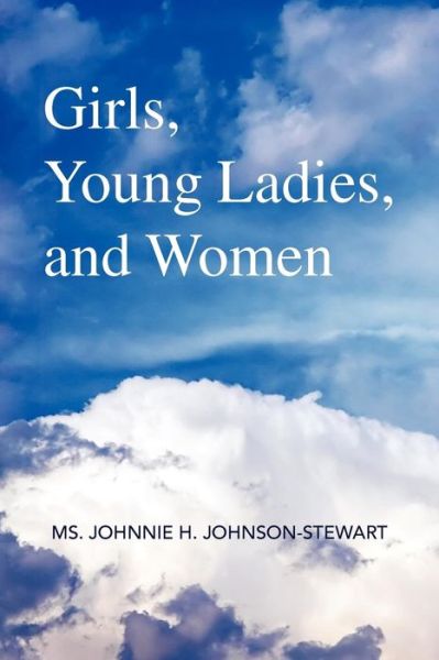Cover for Johnnie H. Johnson-stewart · Girls, Young Ladies, and Women (Paperback Book) (2008)