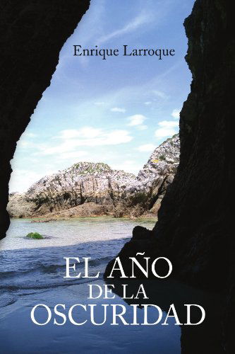 Cover for Enrique Larroque · El Año De La Oscuridad (Paperback Book) [Spanish edition] (2009)